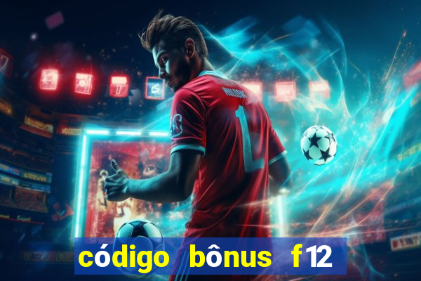 código bônus f12 bet depósito