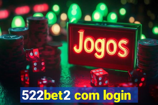 522bet2 com login