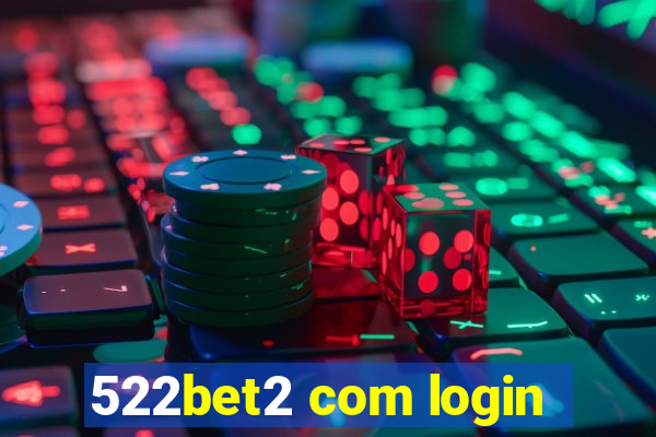 522bet2 com login