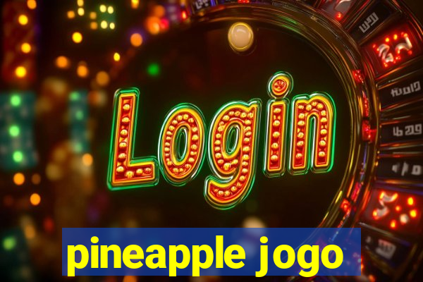 pineapple jogo