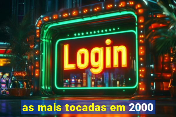 as mais tocadas em 2000