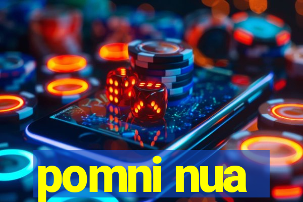 pomni nua