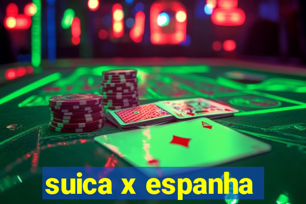 suica x espanha