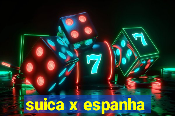 suica x espanha