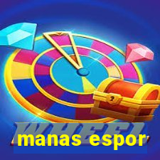 manas espor