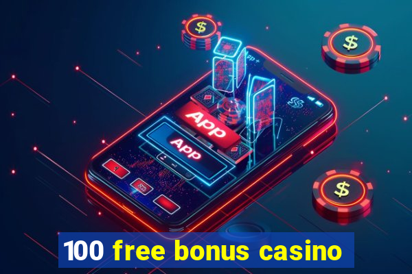 100 free bonus casino