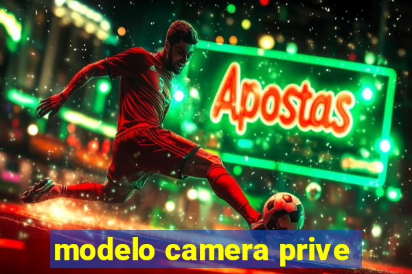 modelo camera prive