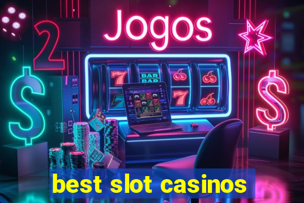 best slot casinos