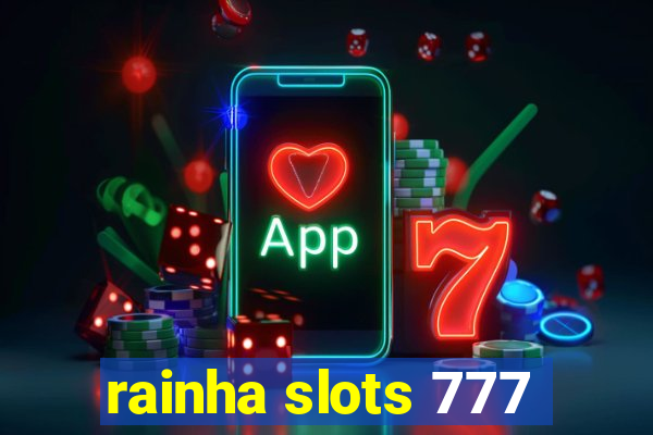 rainha slots 777