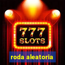 roda aleatoria