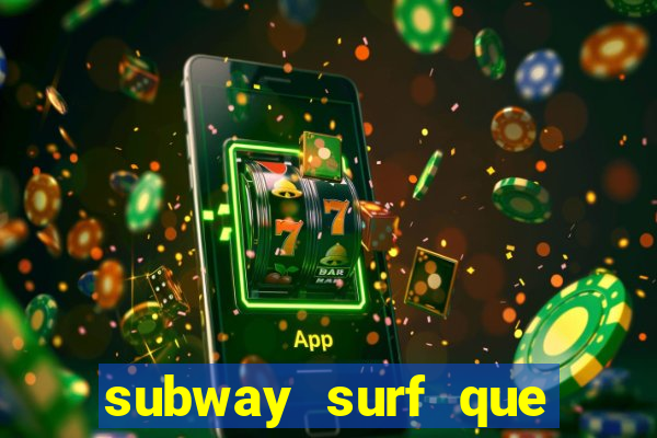 subway surf que ganha dinheiro link