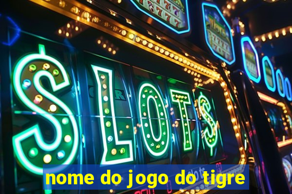 nome do jogo do tigre