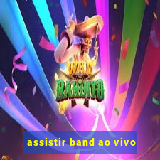 assistir band ao vivo