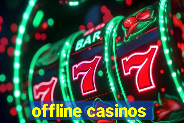 offline casinos