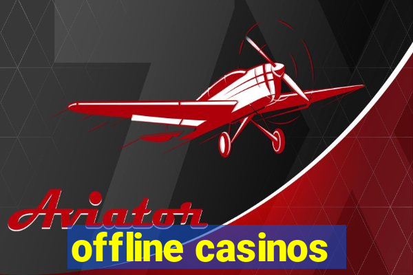 offline casinos