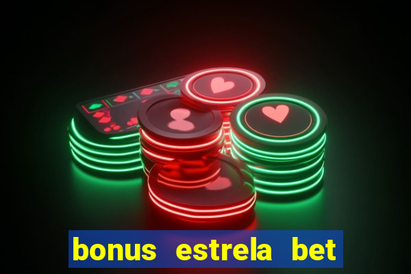 bonus estrela bet como usar