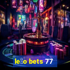 le茫o bets 77