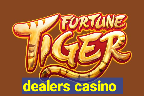 dealers casino