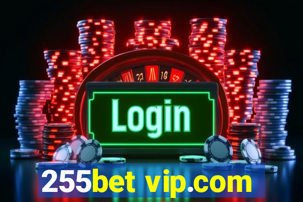 255bet vip.com