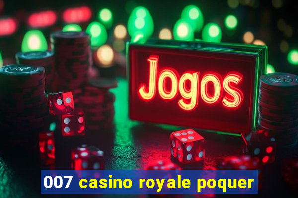 007 casino royale poquer