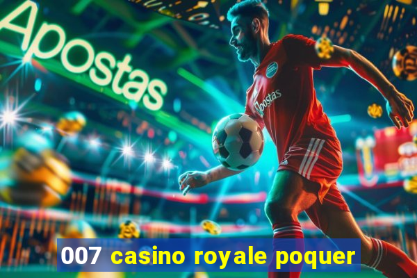 007 casino royale poquer