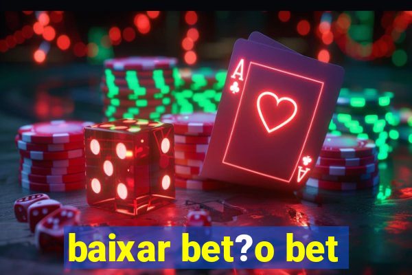 baixar bet?o bet