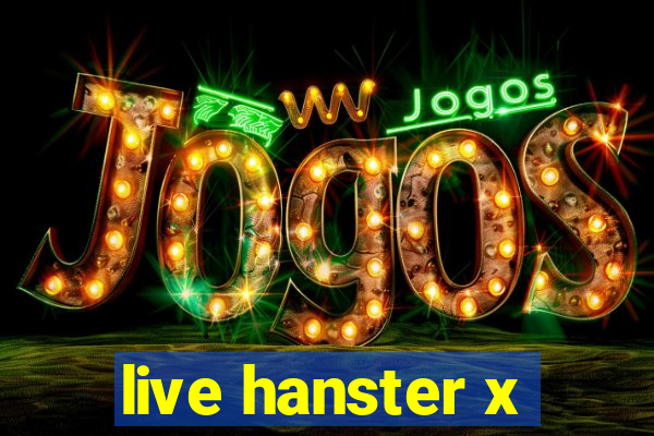 live hanster x