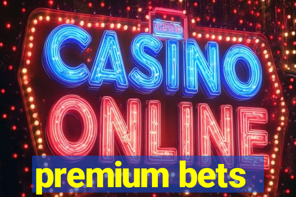 premium bets