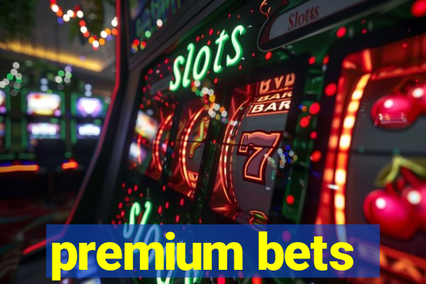 premium bets