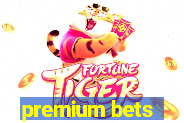 premium bets