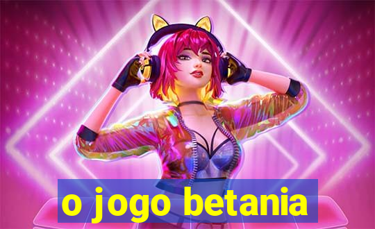 o jogo betania