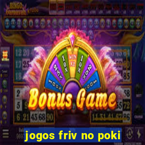 jogos friv no poki