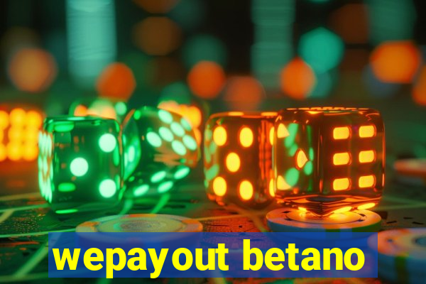 wepayout betano