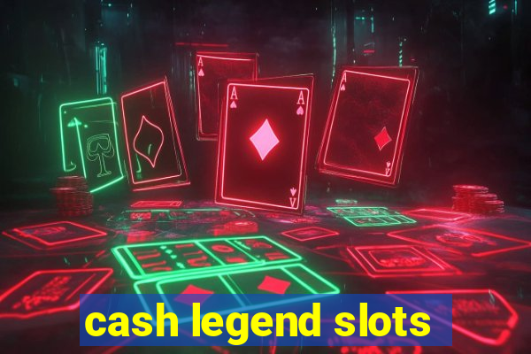 cash legend slots