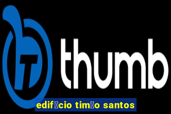 edif铆cio tim茫o santos