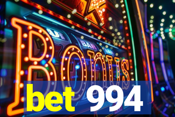 bet 994