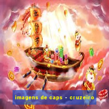 imagens de caps - cruzeiro