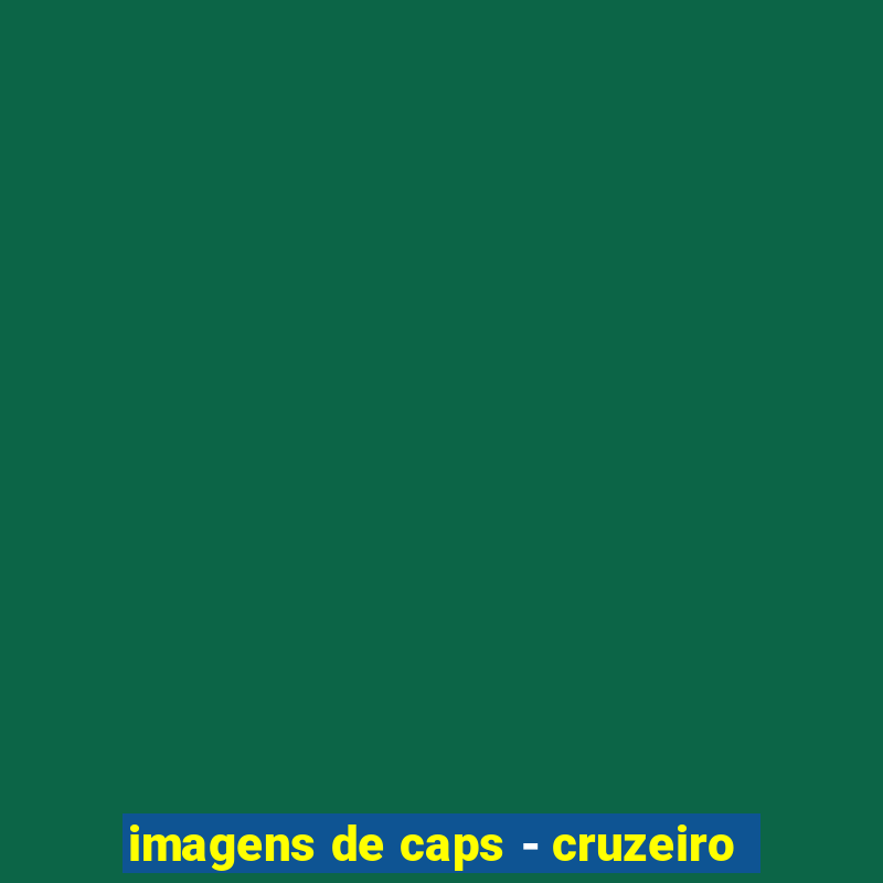 imagens de caps - cruzeiro