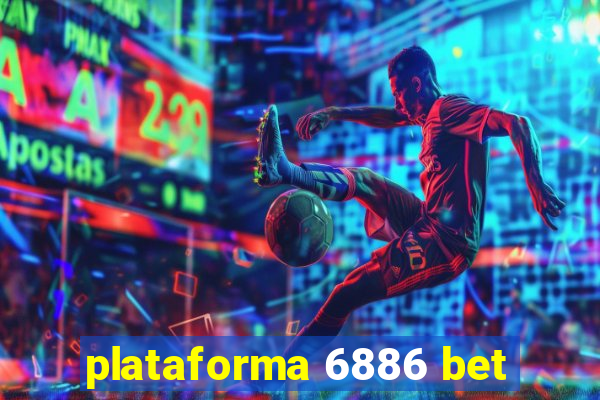 plataforma 6886 bet