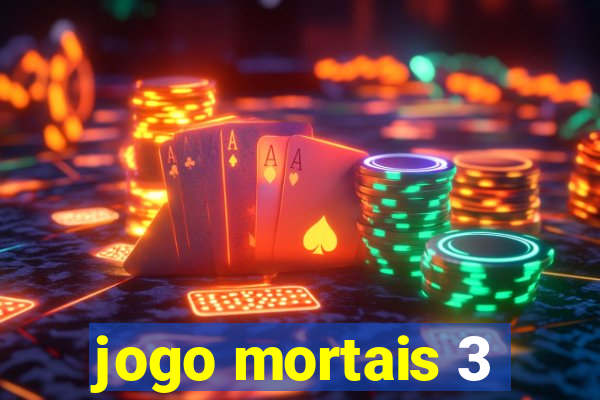 jogo mortais 3