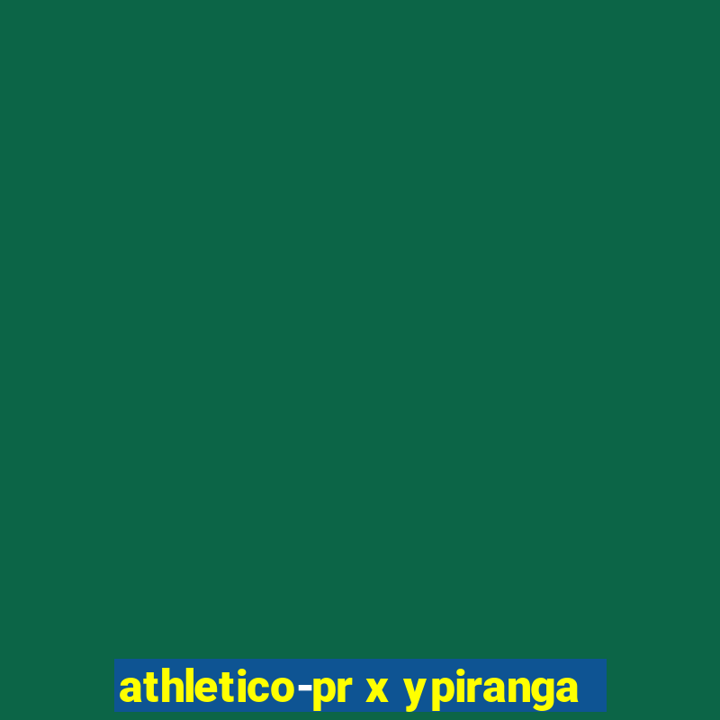 athletico-pr x ypiranga