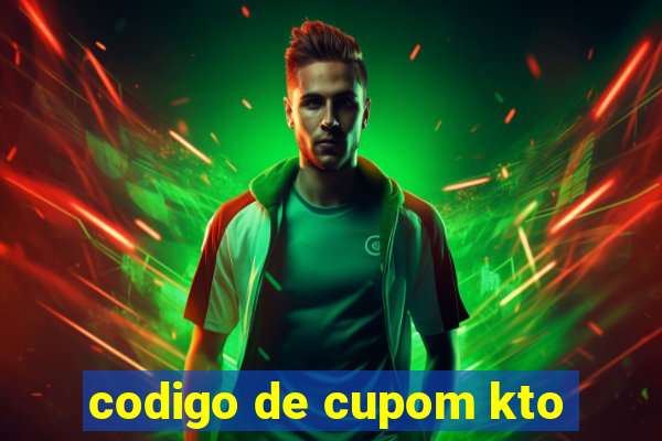 codigo de cupom kto