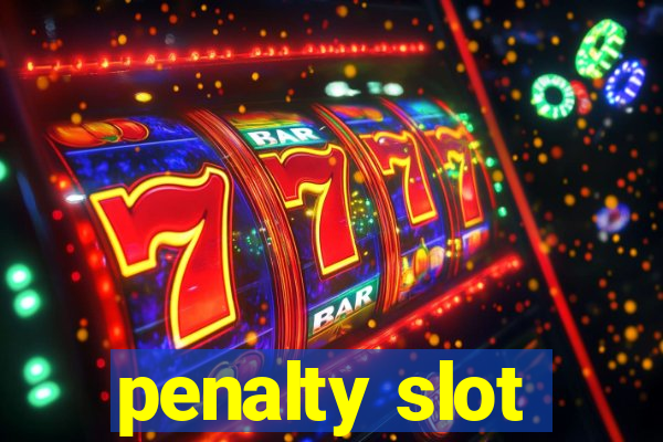 penalty slot