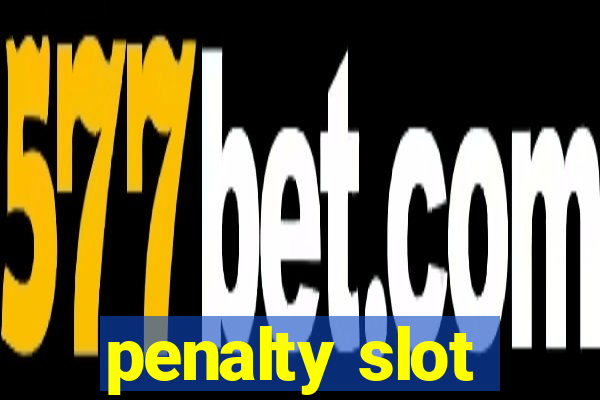 penalty slot