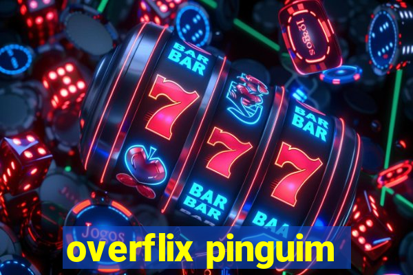 overflix pinguim