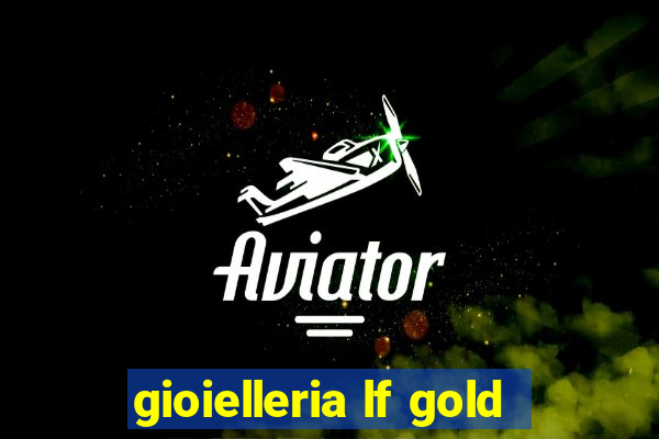 gioielleria lf gold