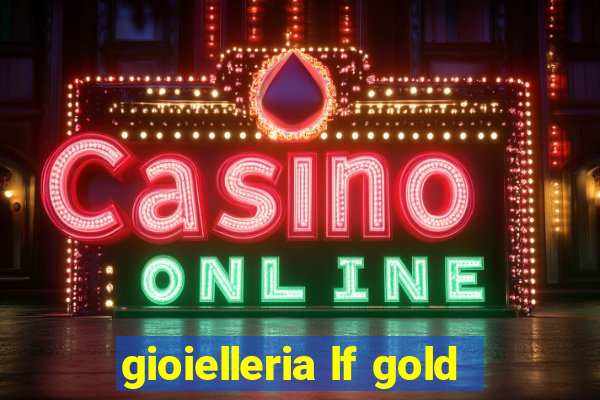 gioielleria lf gold