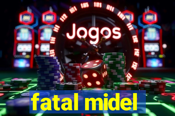 fatal midel