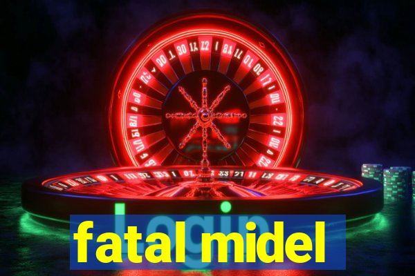 fatal midel