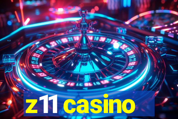 z11 casino